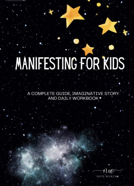 Manifesting for Kids: A complete guide, imaginative story and daily workbook